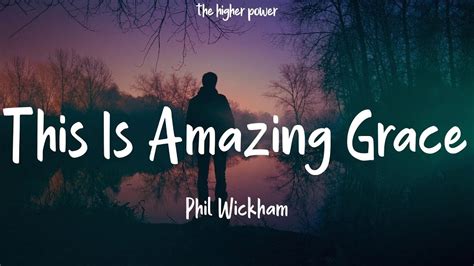 amazing grace lyrics phil wickham|Phil Wickham – This Is Amazing Grace Lyrics.